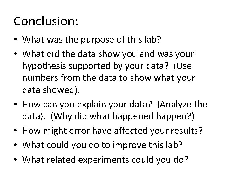 Conclusion: • What was the purpose of this lab? • What did the data