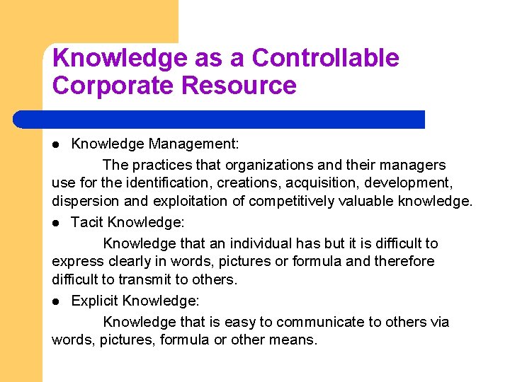 Knowledge as a Controllable Corporate Resource Knowledge Management: The practices that organizations and their