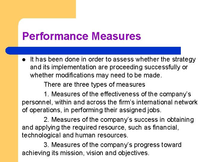 Performance Measures It has been done in order to assess whether the strategy and