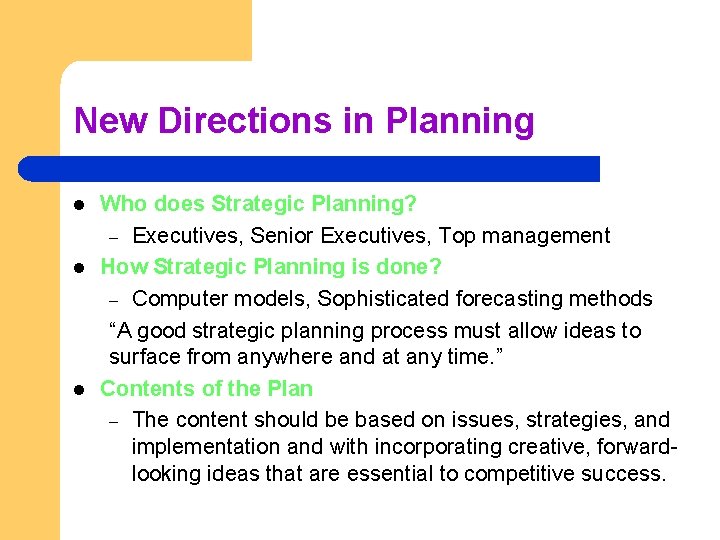 New Directions in Planning l l l Who does Strategic Planning? – Executives, Senior