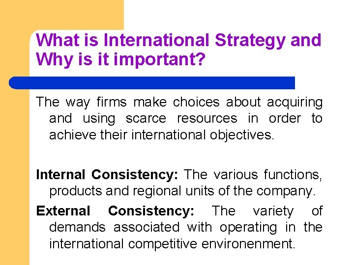 What is International Strategy and Why is it important? The way firms make choices