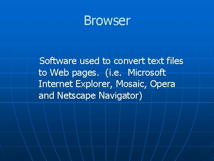 Browser Software used to convert text files to Web pages. (i. e. Microsoft Internet