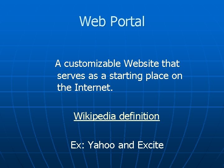 Web Portal A customizable Website that serves as a starting place on the Internet.