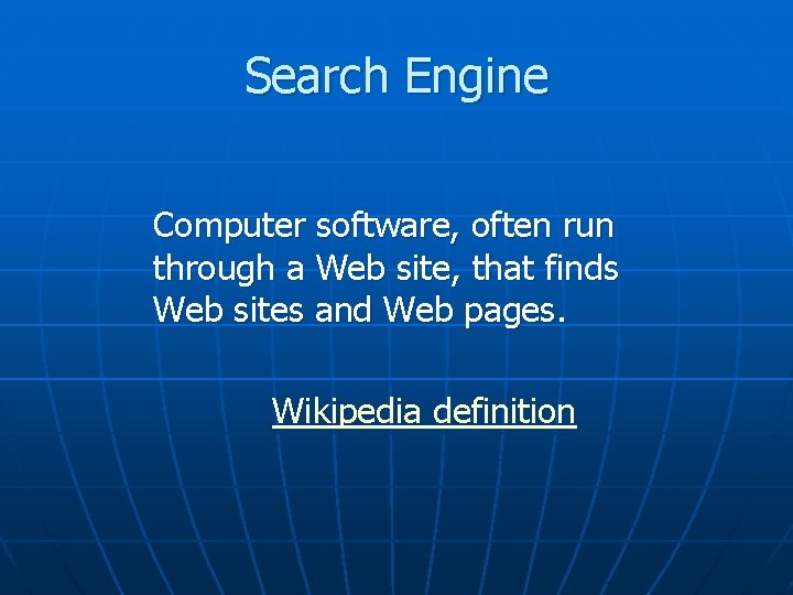 Search Engine Computer software, often run through a Web site, that finds Web sites