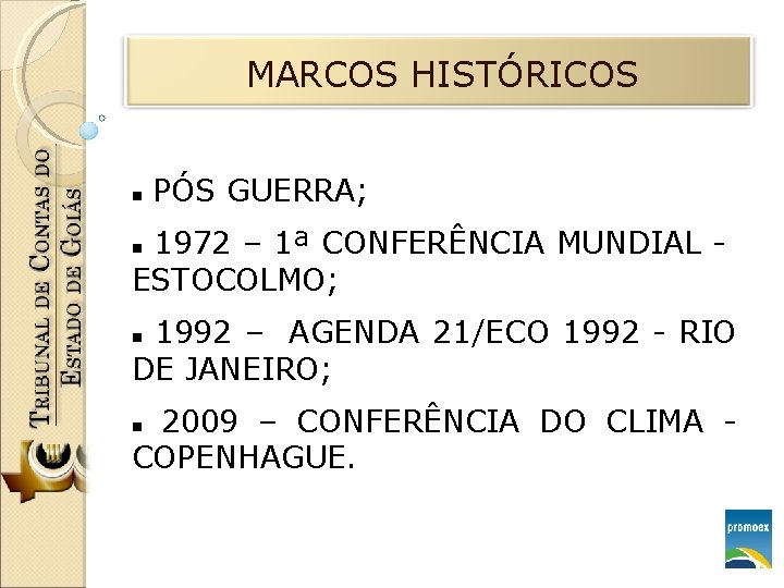 MARCOS HISTÓRICOS MARCOS PÓS GUERRA; 1972 – 1ª CONFERÊNCIA MUNDIAL ESTOCOLMO; 1992 – AGENDA