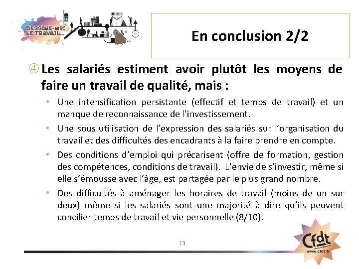 En conclusion 2/2 Les salariés estiment avoir plutôt les moyens de faire un travail