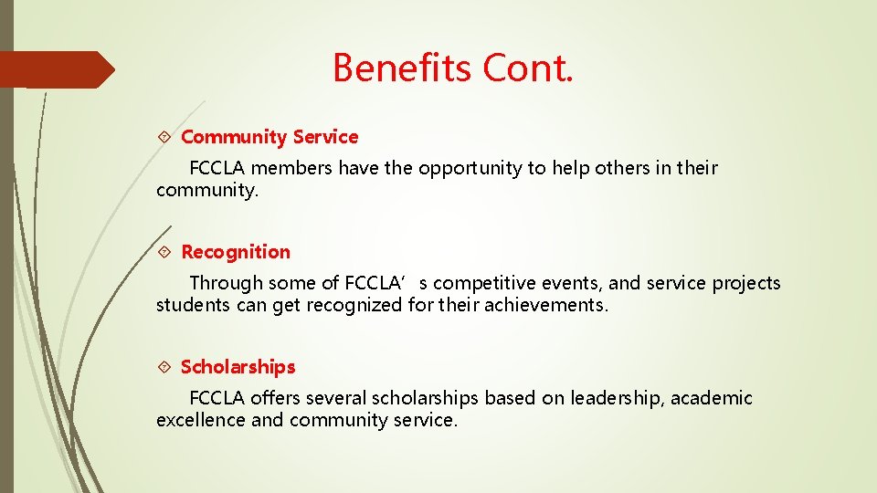 Benefits Cont. Community Service FCCLA members have the opportunity to help others in their