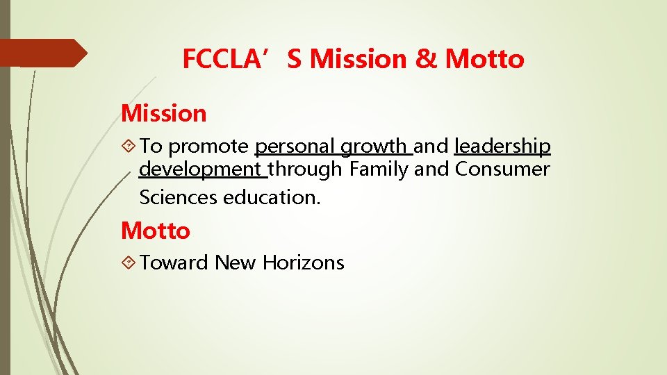 FCCLA’S Mission & Motto Mission To promote personal growth and leadership development through Family