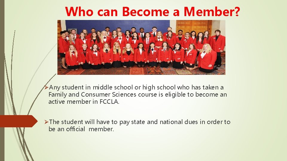 Who can Become a Member? ØAny student in middle school or high school who