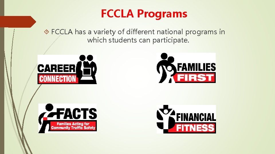 FCCLA Programs FCCLA has a variety of different national programs in which students can