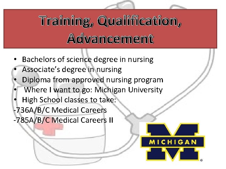 Training, Qualification, Advancement • Bachelors of science degree in nursing • Associate’s degree in