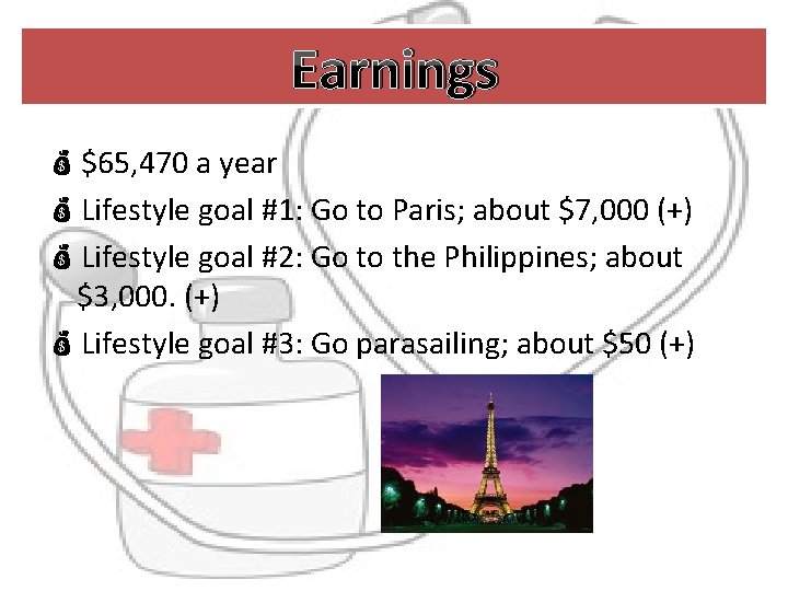 Earnings $65, 470 a year Lifestyle goal #1: Go to Paris; about $7, 000