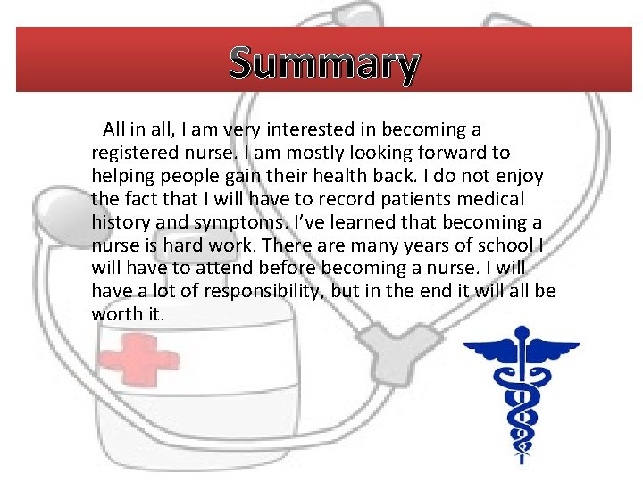 Summary All in all, I am very interested in becoming a registered nurse. I