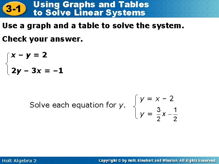 3 -1 Using Graphs and Tables to Solve Linear Systems Use a graph and