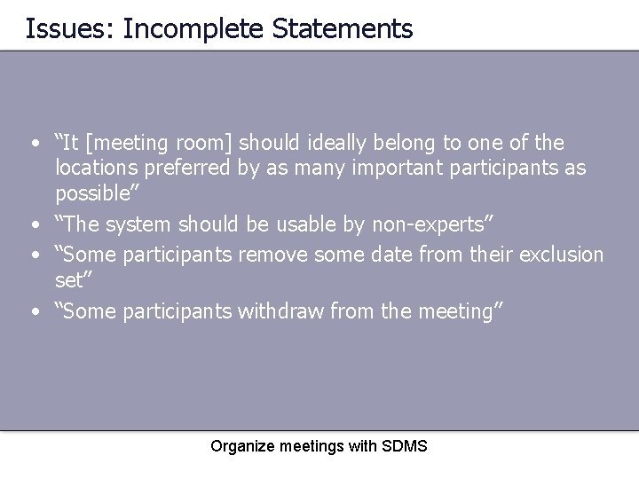 Issues: Incomplete Statements • “It [meeting room] should ideally belong to one of the
