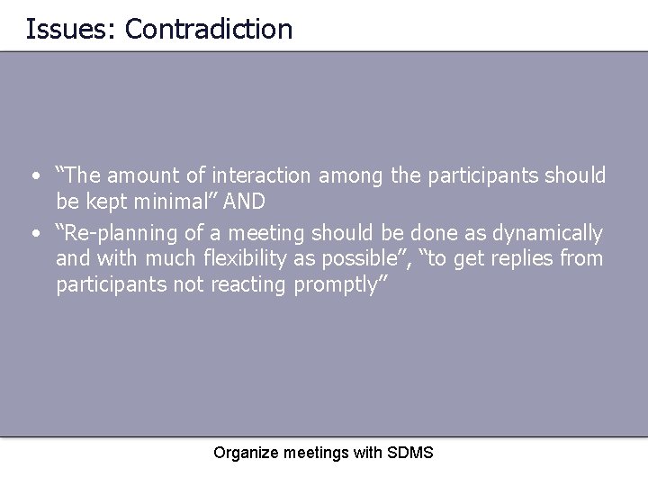 Issues: Contradiction • “The amount of interaction among the participants should be kept minimal”