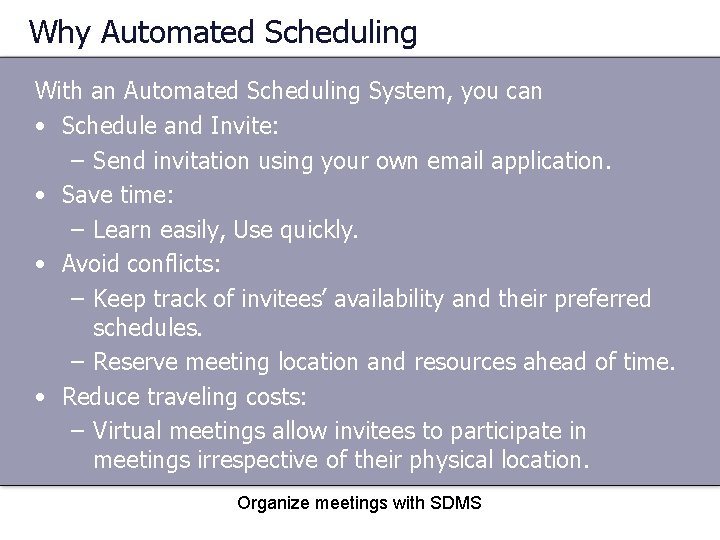 Why Automated Scheduling With an Automated Scheduling System, you can • Schedule and Invite: