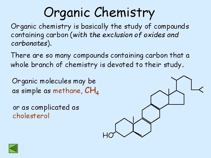 Organic Chemistry Organic chemistry is basically the study of compounds containing carbon (with the