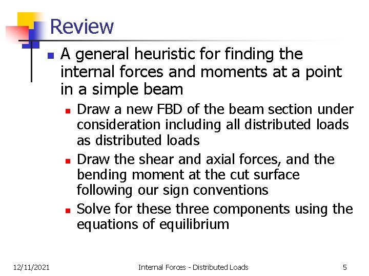 Review n A general heuristic for finding the internal forces and moments at a Review n A general heuristic for finding the internal forces and moments at a