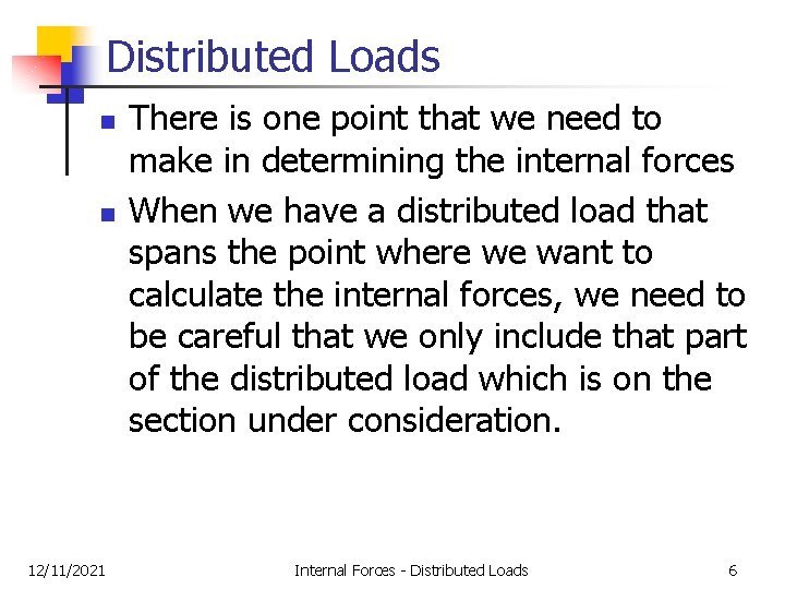 Distributed Loads n n 12/11/2021 There is one point that we need to make Distributed Loads n n 12/11/2021 There is one point that we need to make