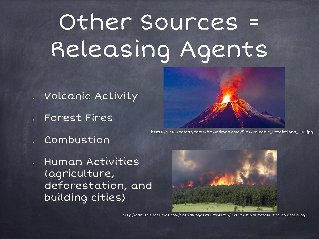 Other Sources = Releasing Agents • Volcanic Activity • Forest Fires • • Combustion