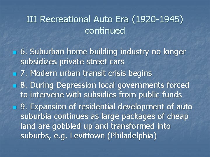 III Recreational Auto Era (1920 -1945) continued n n 6. Suburban home building industry
