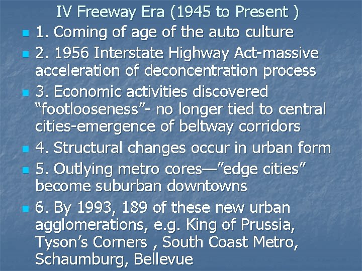 n n n IV Freeway Era (1945 to Present ) 1. Coming of age
