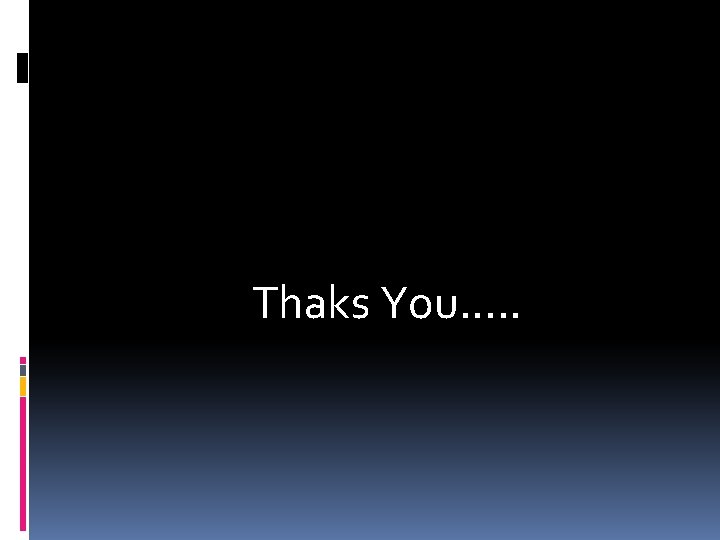 Thaks You. . . 