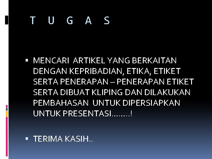 T U G A S MENCARI ARTIKEL YANG BERKAITAN DENGAN KEPRIBADIAN, ETIKA, ETIKET SERTA