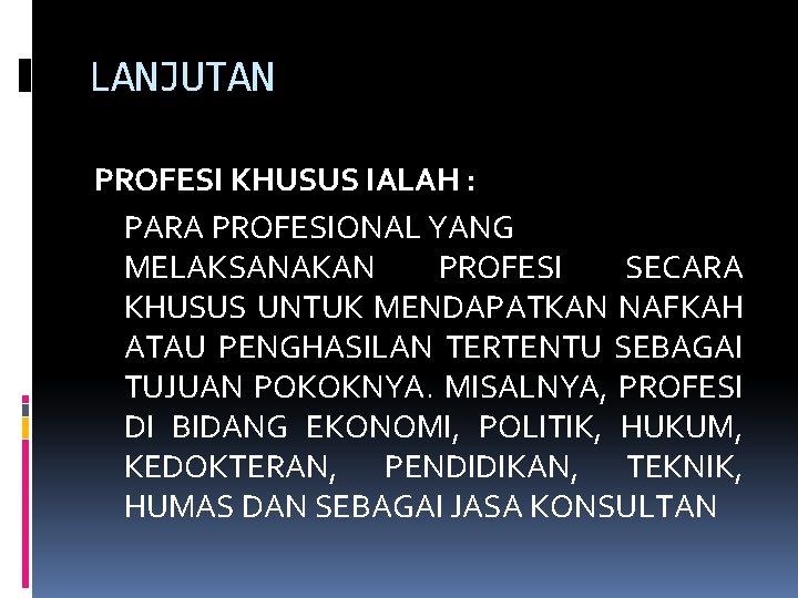 LANJUTAN PROFESI KHUSUS IALAH : PARA PROFESIONAL YANG MELAKSANAKAN PROFESI SECARA KHUSUS UNTUK MENDAPATKAN