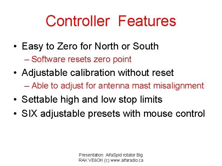 Controller Features • Easy to Zero for North or South – Software resets zero