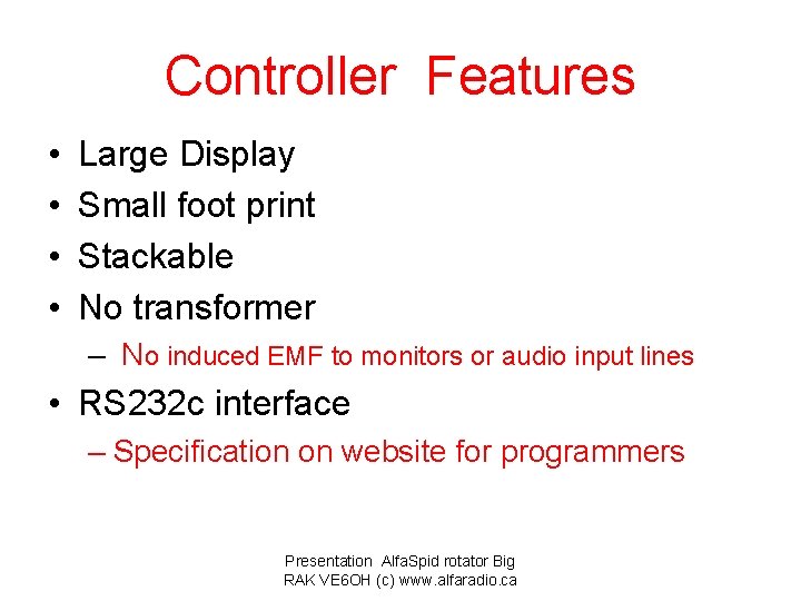 Controller Features • • Large Display Small foot print Stackable No transformer – No