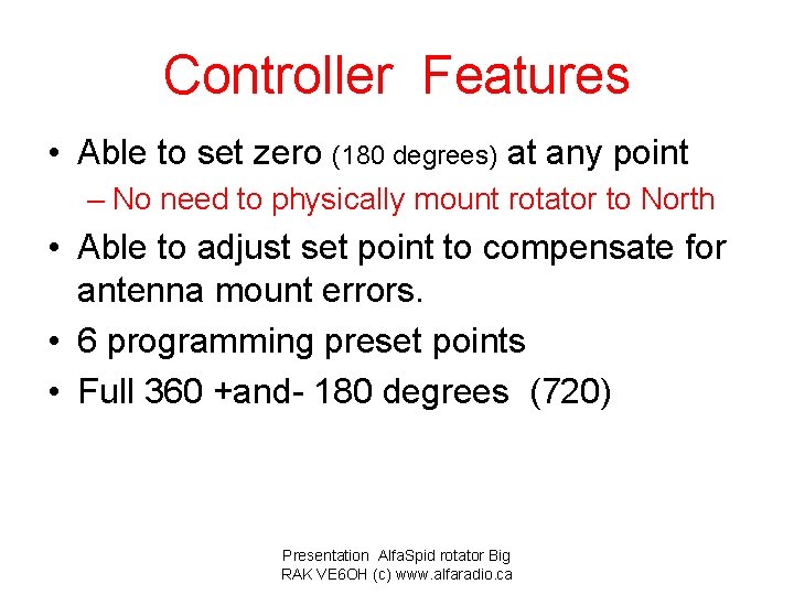 Controller Features • Able to set zero (180 degrees) at any point – No