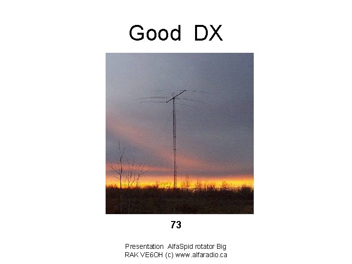 Good DX 73 Presentation Alfa. Spid rotator Big RAK VE 6 OH (c) www.