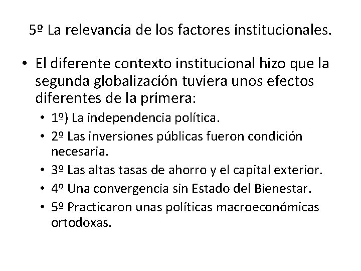 5º La relevancia de los factores institucionales. • El diferente contexto institucional hizo que