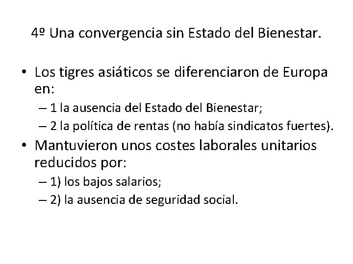 4º Una convergencia sin Estado del Bienestar. • Los tigres asiáticos se diferenciaron de