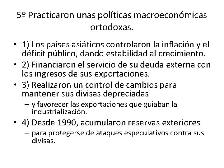 5º Practicaron unas políticas macroeconómicas ortodoxas. • 1) Los países asiáticos controlaron la inflación