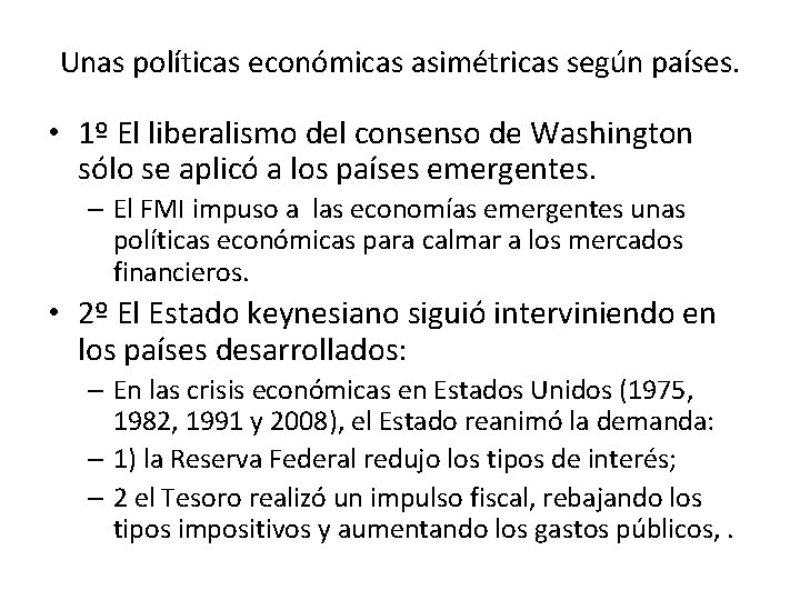 Unas políticas económicas asimétricas según países. • 1º El liberalismo del consenso de Washington