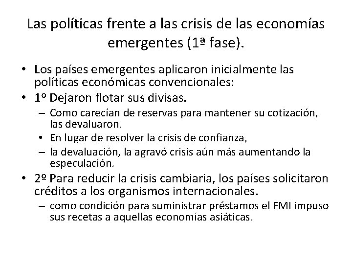 Las políticas frente a las crisis de las economías emergentes (1ª fase). • Los