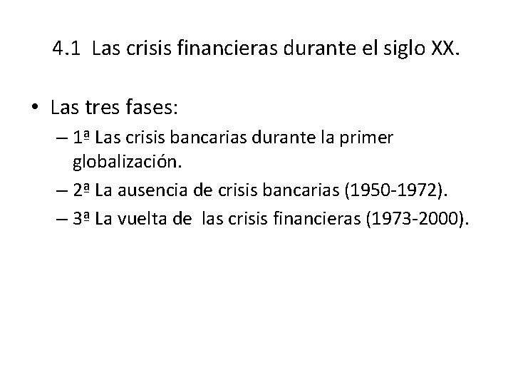 4. 1 Las crisis financieras durante el siglo XX. • Las tres fases: –