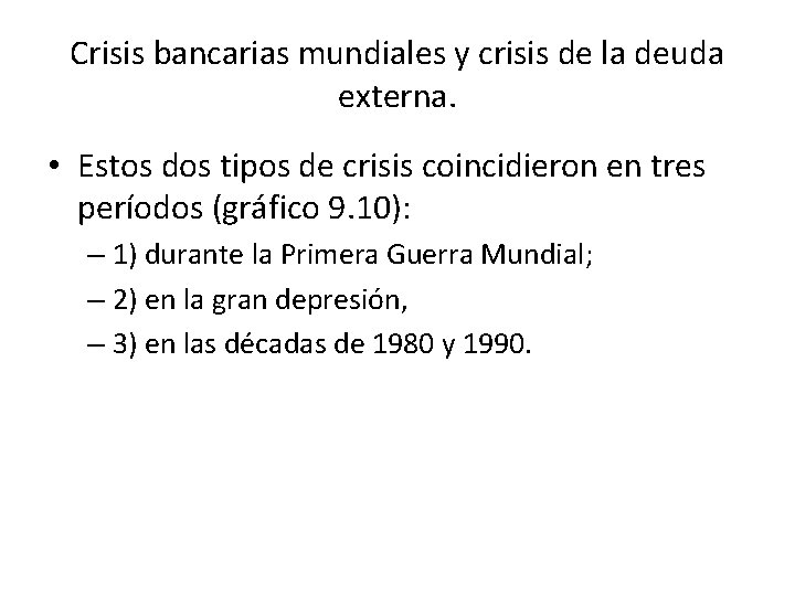 Crisis bancarias mundiales y crisis de la deuda externa. • Estos dos tipos de