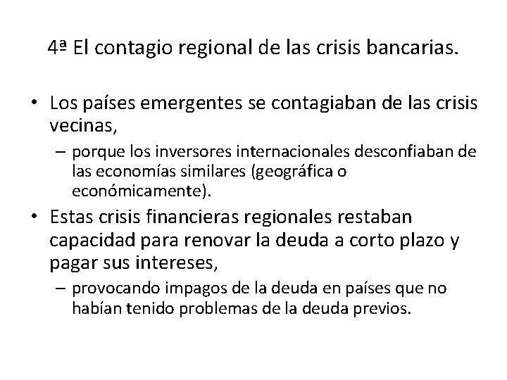4ª El contagio regional de las crisis bancarias. • Los países emergentes se contagiaban