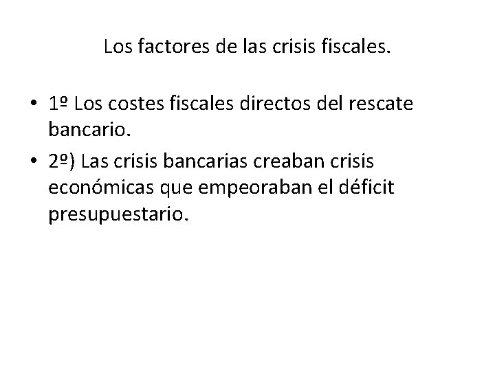 Los factores de las crisis fiscales. • 1º Los costes fiscales directos del rescate