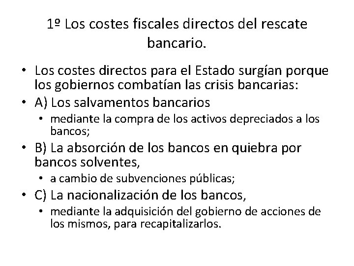 1º Los costes fiscales directos del rescate bancario. • Los costes directos para el