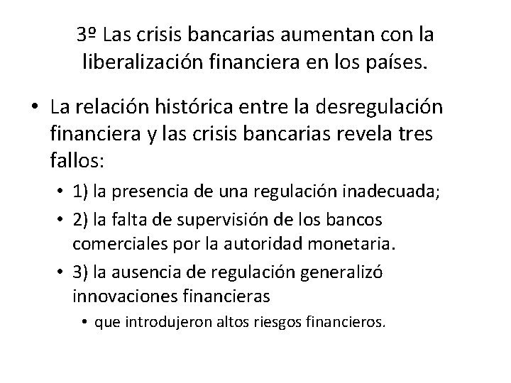 3º Las crisis bancarias aumentan con la liberalización financiera en los países. • La