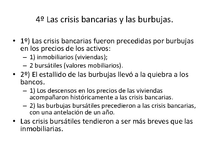 4º Las crisis bancarias y las burbujas. • 1º) Las crisis bancarias fueron precedidas