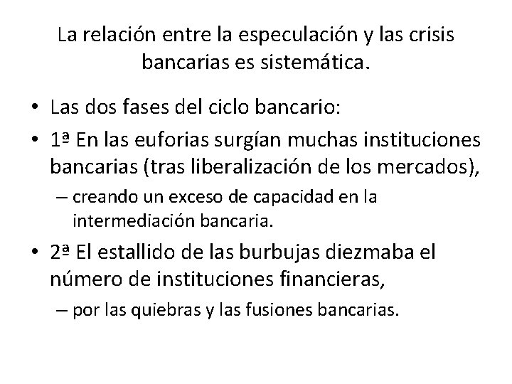 La relación entre la especulación y las crisis bancarias es sistemática. • Las dos
