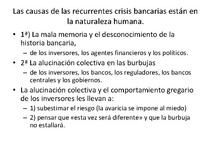 Las causas de las recurrentes crisis bancarias están en la naturaleza humana. • 1ª)