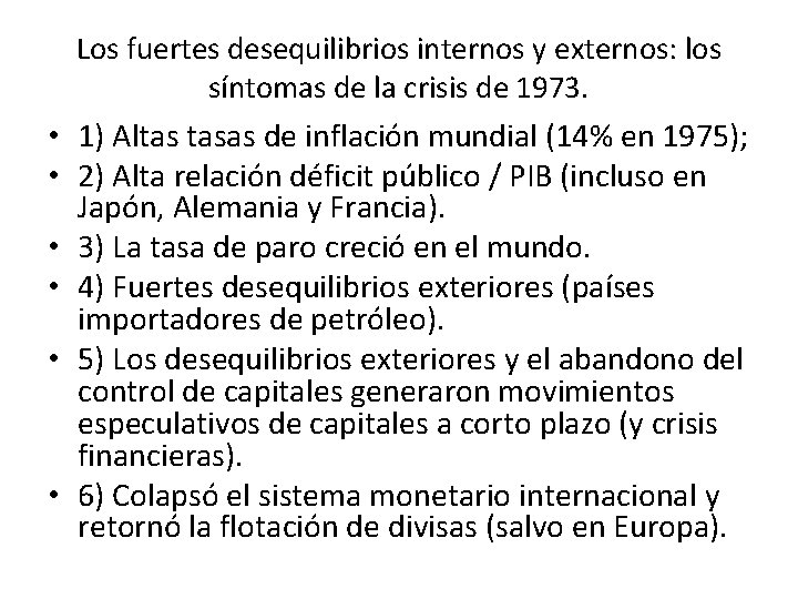 Los fuertes desequilibrios internos y externos: los síntomas de la crisis de 1973. •