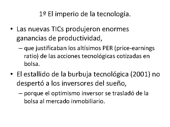 1º El imperio de la tecnología. • Las nuevas TICs produjeron enormes ganancias de